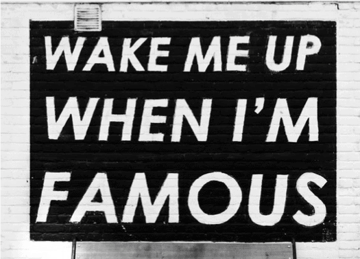 Quote ‘’Wake me up when I’m famous’’, black and white quote